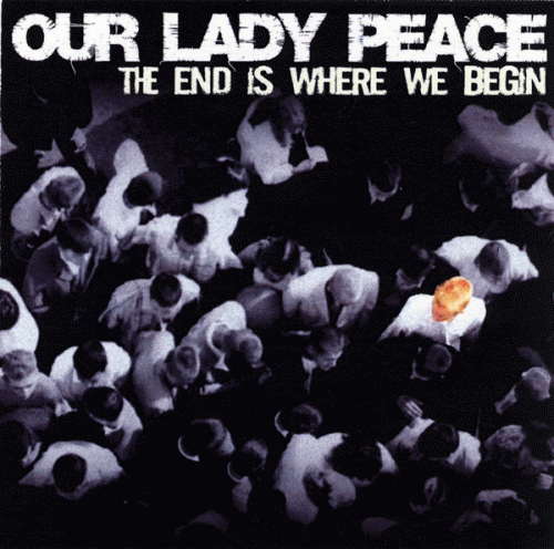 Our Lady Peace : The End Is Where We Begin